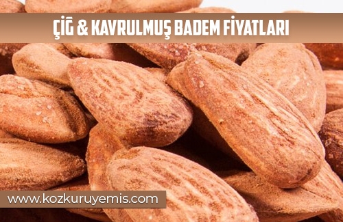 Çiğ & Kavrulmuş Badem Fiyatları