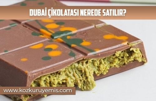 Dubai Çikolatası Nerede Satılır