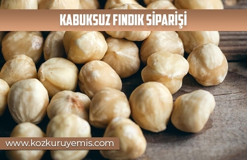 Kabuksuz Fındık Siparişi