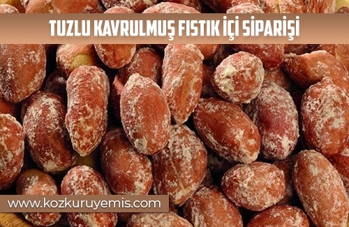 Tuzlu Kavrulmuş Fıstık İçi Siparişi