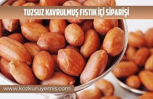 Tuzsuz Kavrulmuş Fıstık İçi Siparişi